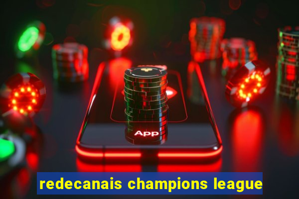 redecanais champions league